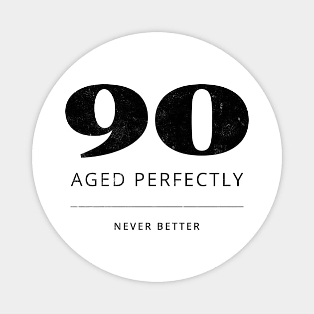 Funny 90th Birthday Quote - 90 Years of Perfection Magnet by MEWRCH